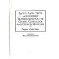Sacred Latin Texts and English Translations for the Choral Conductor and Church Musician: Propers of the Mass - Hardcover