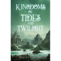 Kingdoms of Tides and Twilight - Paperback