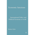 Economic Sanctions: International Policy and Political Economy at Work - Hardcover