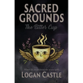 Sacred Grounds: The Bitter Cup - Paperback
