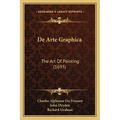 De Arte Graphica: The Art Of Painting (1695) - Paperback