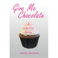 Give Me Chocolate: A Kelly Clark Mystery Book 1 - Paperback