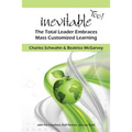 Inevitable Too!: The Total Leader Embraces Mass Customized Learning - Paperback