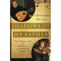 Shadows of My Father: The Memoirs of Martin Luther's Son--A Novel - Paperback