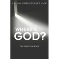 Where's God?: The Grief Journey - Paperback