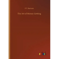 The Art of Money Getting - Paperback