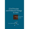 Civil Society and Political Change in Asia: Expanding and Contracting Democratic Space - Paperback