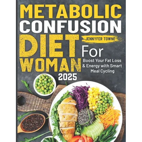 Metabolic Confusion Diet For Woman: Boost Your Fat Loss & Energy with Smart Meal Cycling - Paperback