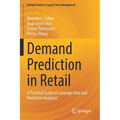 Demand Prediction in Retail: A Practical Guide to Leverage Data and Predictive Analytics - Paperback