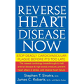 Reverse Heart Disease Now: Stop Deadly Cardiovascular Plaque Before It's Too Late - Hardcover