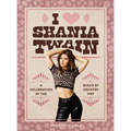 I Heart Shania Twain: A Celebration of the Queen of Country Pop - Hardcover