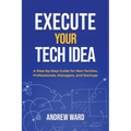 Execute Your Tech idea - Paperback