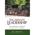 The Incarnate Leadership: 5 Leadership Lessons from the Life of Jesus - Paperback