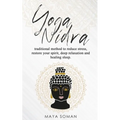 Yoga Nidra: Traditional method to reduce stress, restore your spirit, deep relaxation and healing sleep. - Paperback