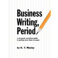 Business Writing, Period. - Paperback