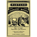 How to Cook Vegetables and Potatoes - A Selection of Old-Time Vegetarian Recipes - Paperback