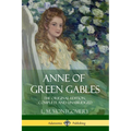 Anne of Green Gables: The Original Edition, Complete and Unabridged - Paperback