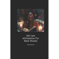 Self Care Affirmations For Black Women - Paperback