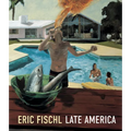 Eric Fischl: Late America - Hardcover