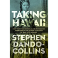 Taking Hawaii: How Thirteen Honolulu Businessmen Overthrew the Queen of Hawaii in 1893, with a Bluff - Paperback