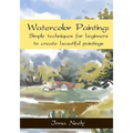 Watercolor Painting: Simple techniques for beginners to create beautiful paintings - Paperback