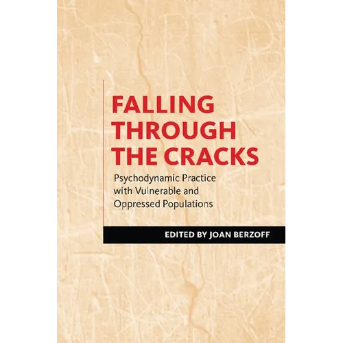 Falling Through the Cracks: Psychodynamic Practice with Vulnerable and Oppressed Populations - Hardcover