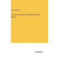 Sermons Preached in the Chapel of Rugby School - Hardcover
