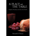 A Place at the Table: Scripture, Sexuality, and Life in the Church - Paperback