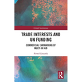 Trade Interests and UN Funding: Commercial Earmarking of Multi-bi Aid - Paperback