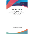 The Idea Of A University Defined And Illustrated - Hardcover
