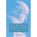 Love, Friendship, Beauty, and the Good: Plato, Aristotle, and the Later Tradition - Paperback