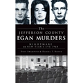 The Jefferson County Egan Murders: Nightmare on New Year's Eve 1964 - Hardcover