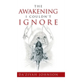 The Awakening I Couldn't Ignore - Hardcover
