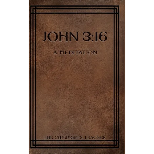 John 3: 16: A Meditation - Hardcover