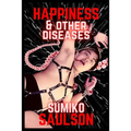 Happiness & Other Diseases - Paperback