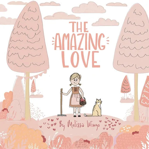 The Amazing Love: A Sweet Picture Book about a Little Girl Gardening with Love - Paperback