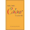 Add a Little Colour to Your Life - Paperback