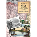 Nazis on the Nile: The German Military Advisers in Egypt, 1949-1967 - Hardcover