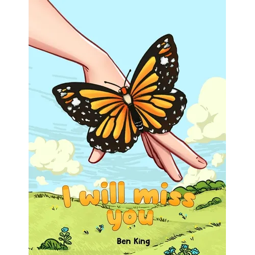 I Will Miss You: A Children's Picture Book to Help Kids Cope with the Death of a Loved One - Paperback