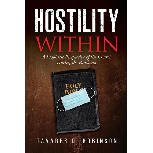 Hostility Within: A Prophetic Perspective of the Church During the Pandemic - Paperback