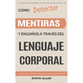 Lenguaje Corporal - Cómo detectar mentiras y engaños a través del lenguaje corporal: Guía para detectar mentiras utilizando el lenguaje no verbal - Paperback