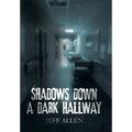 Shadows Down a Dark Hallway - Hardcover