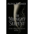 The Midnight Serpent: Star Crossed Crown Book 2 - Hardcover