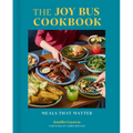 The Joy Bus Cookbook: Meals That Matter - Hardcover