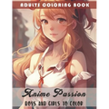 Anime Passion: Boys and Girls to Color: Adults Coloring Book - Paperback
