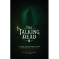 The Talking Dead: A Collection of Messages from Beyond the Veil, 1850 to 1920s (Expanded Edition) - Paperback