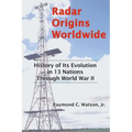 Radar Origins Worldwide: History of Its Evolution in 13 Nations Through World War II - Paperback
