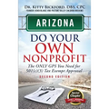 Arizona Do Your Own Nonprofit: The Only GPS You Need For 501c3 Tax Exempt Approval - Paperback