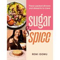 Sugar & Spice: Flavor-Packed Dinners and Desserts to Crave - Hardcover