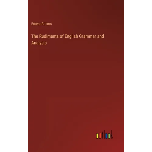 The Rudiments of English Grammar and Analysis - Hardcover